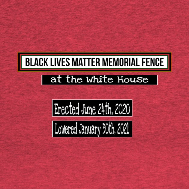 Black Lives Matter Memorial Fence - at the White House - Erected June 24, 2020 Lowered January 30, 2021 - Back by Blacklivesmattermemorialfence